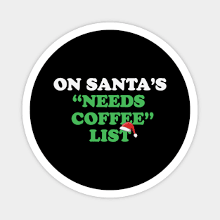 On Santa's Needs Coffee List Magnet